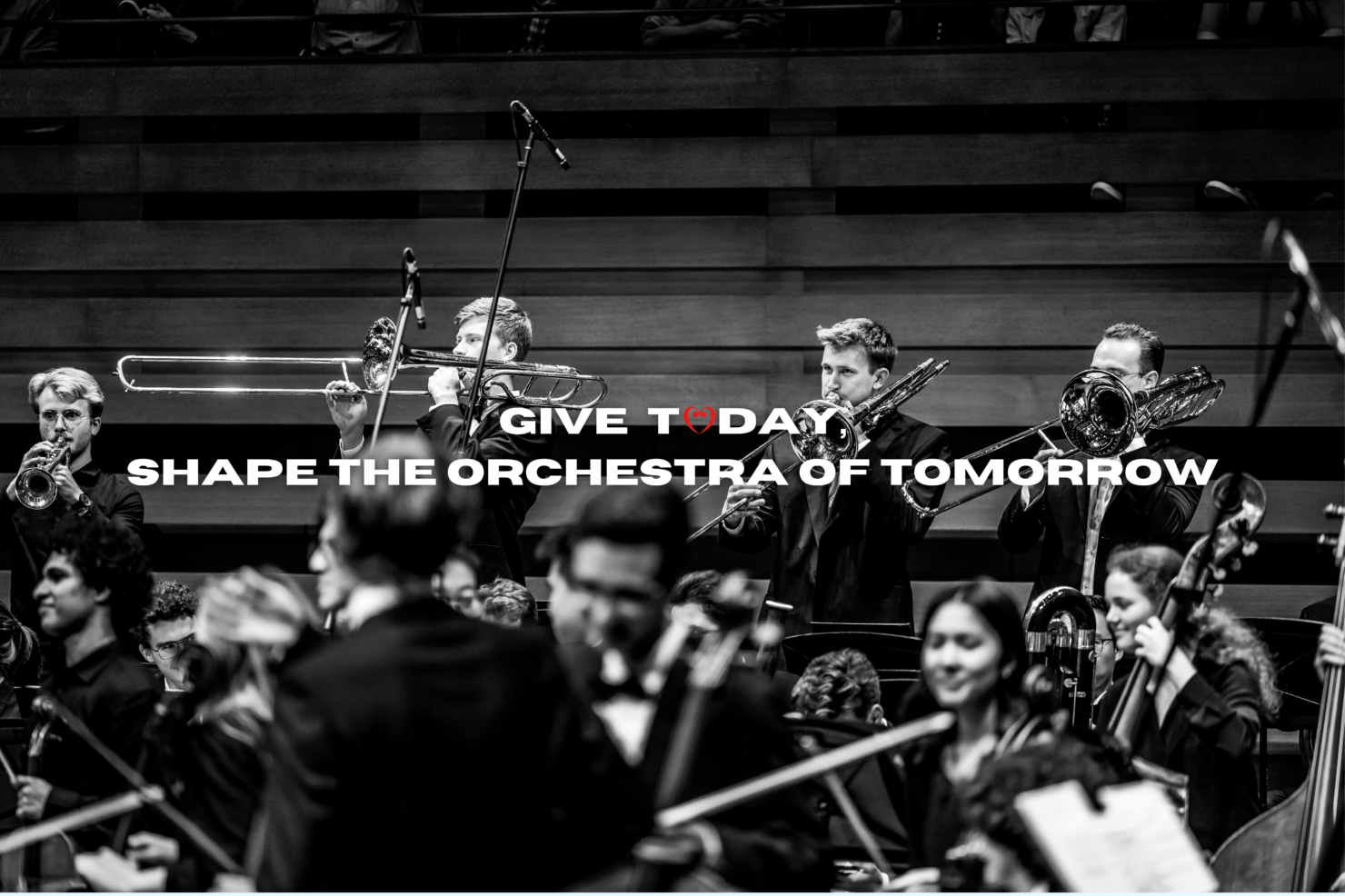 Give today shape the orchestra of tomorrow